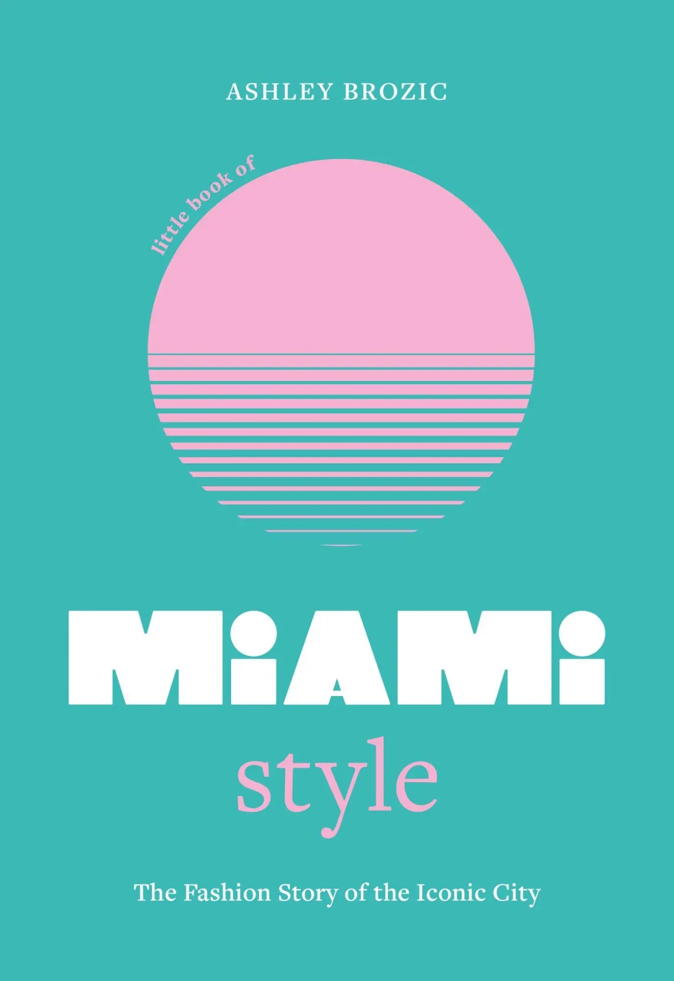 Cover: 9781035423798 | Little Book of Miami Style | The fashion story of the iconic city